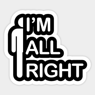 I'm All Right - I Am All Right Sticker